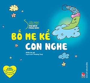 Sách Cẩm Nang Dành Cho Mẹ Bầu Và Thai Nhi -Bố Mẹ Kể Con Nghe (Tái Bản 2017)